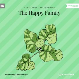 Hörbuch The Happy Family (Unabridged)  - Autor Hans Christian Andersen   - gelesen von Carol Phillips