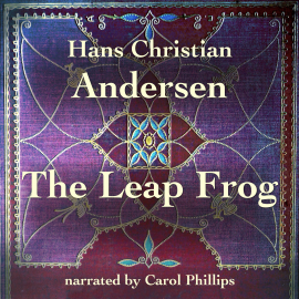 Hörbuch The Leap Frog  - Autor Hans Christian Andersen   - gelesen von Carol Phillips