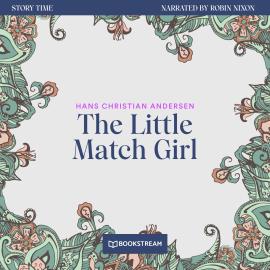 Hörbuch The Little Match Girl - Story Time, Episode 71 (Unabridged)  - Autor Hans Christian Andersen   - gelesen von Robin Nixon