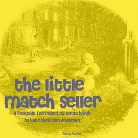 Hörbuch The Little Match Seller, a fairytale  - Autor Hans Christian Andersen   - gelesen von Katie Haigh