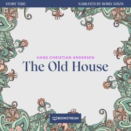Hörbuch The Old House - Story Time, Episode 73 (Unabridged)  - Autor Hans Christian Andersen   - gelesen von Robin Nixon