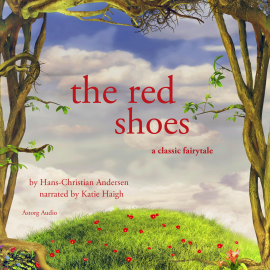 Hörbuch The Red Shoes, a fairytale  - Autor Hans Christian Andersen   - gelesen von Katie Haigh