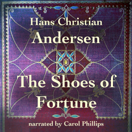 Hörbuch The Shoes of Fortune  - Autor Hans Christian Andersen   - gelesen von Carol Phillips