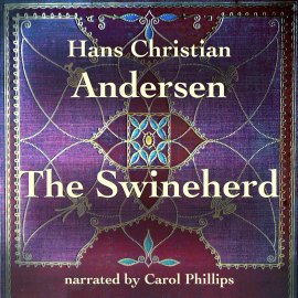 Hörbuch The Swineherd  - Autor Hans Christian Andersen   - gelesen von Carol Phillips