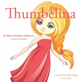 Hörbuch Thumbelina, a fairytale  - Autor Hans Christian Andersen   - gelesen von Katie Haigh
