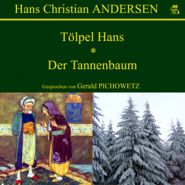 Hörbuch Tölpel Hans / Der Tannenbaum  - Autor Hans Christian Andersen   - gelesen von Gerald Pichowetz