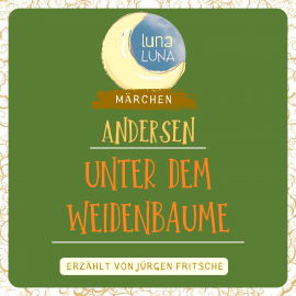 Hörbuch Unter dem Weidenbaume  - Autor Hans Christian Andersen   - gelesen von Jürgen Fritsche