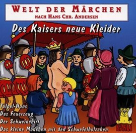 Hörbuch Welt der Märchen - Des Kaisers Neue Kleider  - Autor Hans Christian Andersen   - gelesen von Diverse