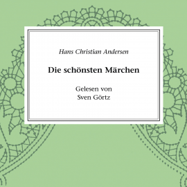 Hörbuch Hans Christian Andersen - Die schönsten Märchen  - Autor Hans Chritian Andersen   - gelesen von Sven Görtz