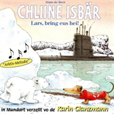 Hörbuch Chliine Isbär - Lars, bring eus hei!  - Autor Hans de Beer   - gelesen von Karin Glanzmann