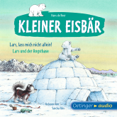 Hörbuch Der kleine Eisbär. Lass mich nicht allein! / Lars und der Angsthase  - Autor Hans de Beer   - gelesen von Sascha Icks