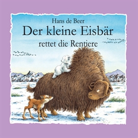 Hörbuch Der kleine Eisbär rettet die Rentiere  - Autor Hans de Beer   - gelesen von Schauspielergruppe