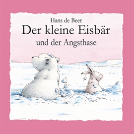 Hörbuch Der kleine Eisbär und der Angsthase  - Autor Hans de Beer   - gelesen von Schauspielergruppe