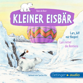Hörbuch Kleiner Eisbär. Lars, hilf mir fliegen! / Lars rettet die Rentiere  - Autor Hans de Beer   - gelesen von Sascha Icks