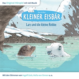 Hörbuch Kleiner Eisbär - Lars und die kleine Robbe  - Autor Hans de Beer   - gelesen von Schauspielergruppe
