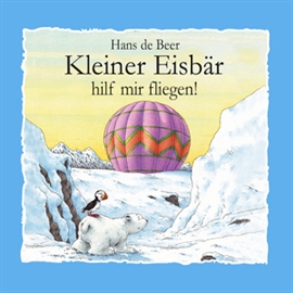 Hörbuch Kleiner Eisbär hilf mir fliegen!  - Autor Hans de Beer   - gelesen von Schauspielergruppe
