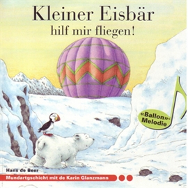 Hörbuch Kleiner Eisbär hilf mir fliegen! (Schweizer Mundart)  - Autor Hans de Beer   - gelesen von Schauspielergruppe