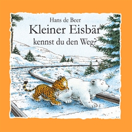 Hörbuch Kleiner Eisbär kennst du den Weg?  - Autor Hans de Beer   - gelesen von Schauspielergruppe