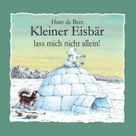 Hörbuch Kleiner Eisbär lass mich nicht allein!  - Autor Hans de Beer   - gelesen von Schauspielergruppe