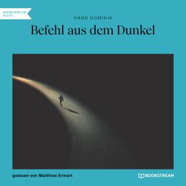 Hörbuch Befehl aus dem Dunkel (Ungekürzt)  - Autor Hans Dominik   - gelesen von Matthias Ermert