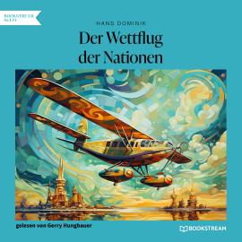 Hörbuch Der Wettflug der Nationen (Ungekürzt)  - Autor Hans Dominik   - gelesen von Gerry Hungbauer