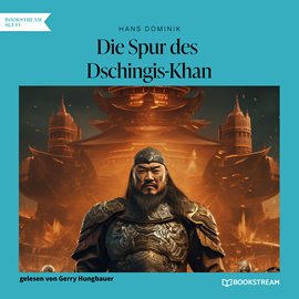 Hörbuch Die Spur des Dschingis-Khan - Ein Roman aus dem einundzwanzigsten Jahrhundert (Ungekürzt)  - Autor Hans Dominik   - gelesen von Gerry Hungbauer