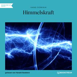 Hörbuch Himmelskraft (Ungekürzt)  - Autor Hans Dominik   - gelesen von Harald Seeböck
