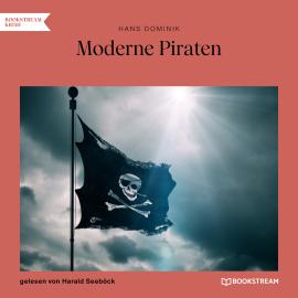 Hörbuch Moderne Piraten (Ungekürzt)  - Autor Hans Dominik   - gelesen von Harald Seeböck