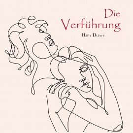 Hörbuch Die Verführung  - Autor Hans Drawe   - gelesen von Hans Drawe