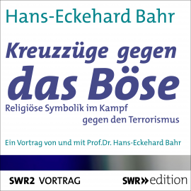 Hörbuch Kreuzzüge gegen das Böse - Religiöse Symbolik im Kampf gegen den Terrorismus  - Autor Hans-Eckehard Bahr   - gelesen von Hans-Eckehard Bahr