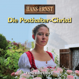 Hörbuch Die Posthalter-Christl  - Autor Hans Ernst   - gelesen von Rolf Castell