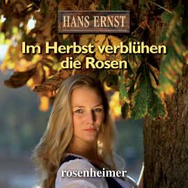 Hörbuch Im Herbst verblühen die Rosen  - Autor Hans Ernst   - gelesen von Rolf Castell