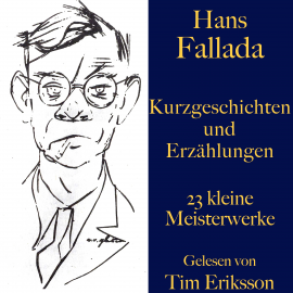 Hörbuch Hans Fallada: Kurzgeschichten und Erzählungen  - Autor Hans Fallada   - gelesen von Tim Eriksson