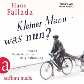 Hörbuch Kleiner Mann - was nun?  - Autor Hans Fallada   - gelesen von Frank Arnold