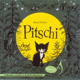 Hörbuch Pitschi (Schweizer Mundart)  - Autor Hans Fischer   - gelesen von Schauspielergruppe