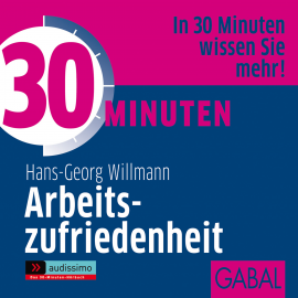Hörbuch 30 Minuten Arbeitszufriedenheit  - Autor Hans-Georg Willmann   - gelesen von Schauspielergruppe