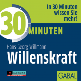 Hörbuch 30 Minuten Willenskraft  - Autor Hans-Georg Willmann   - gelesen von Schauspielergruppe