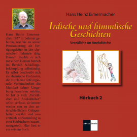 Hörbuch Irdische und himmlische Geschichten 2  - Autor Hans Heinz Eimermacher   - gelesen von Hans Heinz Eimermacher