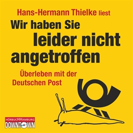 Hörbuch Wir haben Sie leider nicht angetroffen - Überleben mit der Deutschen Post  - Autor Hans-Hermann Thielke   - gelesen von Hans-Hermann Thielke