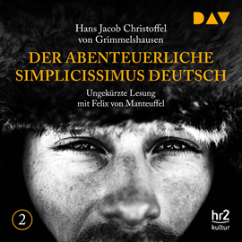 Hörbuch Der abenteuerliche Simplicissimus Deutsch Teil 2  - Autor Hans Jacob Christoffel von Grimmelshausen   - gelesen von Felix von Manteuffel