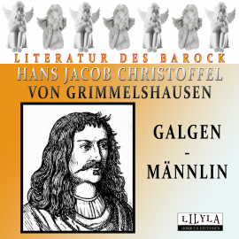 Hörbuch Galgen-Männlin  - Autor Hans Jacob Christoffel von Grimmelshausen   - gelesen von Schauspielergruppe