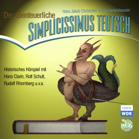 Hörbuch Der abenteuerliche Simplicissimus Teutsch  - Autor Hans Jakob Christoffel von Grimmelshausen   - gelesen von Hans Clarin, Rolf Schult u.v.a.