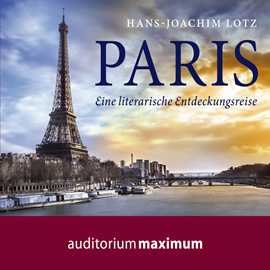 Hörbuch Paris - Eine literarische Entdeckungsreise  - Autor Hans Joachim Lotz   - gelesen von Schauspielergruppe