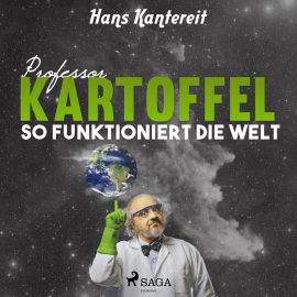 Hörbuch Professor Kartoffel - So funktioniert die Welt (Ungekürzt)  - Autor Hans Kantereit   - gelesen von Jesko Döring