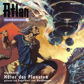 Hörbuch Hüter des Planeten (Atlan Zeitabenteuer 04)  - Autor Hans Kneifel   - gelesen von Engelbert von Nordhausen