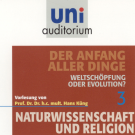 Hörbuch Naturwissenschaft und Religion 03: Der Anfang aller Dinge  - Autor Hans Küng   - gelesen von Hans Küng