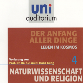 Hörbuch Naturwissenschaft und Religion 04: Der Anfang aller Dinge  - Autor Hans Küng   - gelesen von Hans Küng