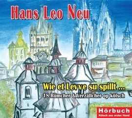 Hörbuch Wie et Levve su spillt  - Autor Hans Leo Neu   - gelesen von Hans Leo Neu