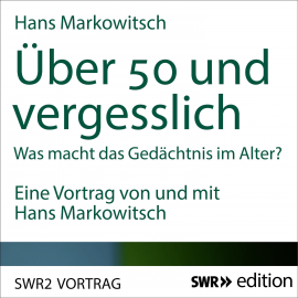 Hörbuch Über 50 und vergesslich  - Autor Hans Markowitsch   - gelesen von Hans Markowitsch