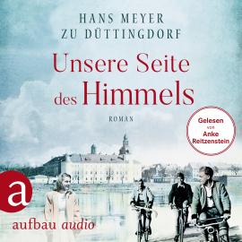 Hörbuch Unsere Seite des Himmels (Ungekürzt)  - Autor Hans Meyer zu Düttingdorf   - gelesen von Anke Reitzenstein